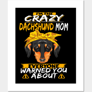 I'm The Crazy Dachshund Mom Everyone Warned You About Posters and Art